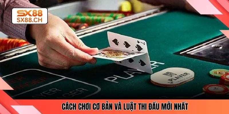 Cách chơi cơ bản và luật thi đấu mới nhất 