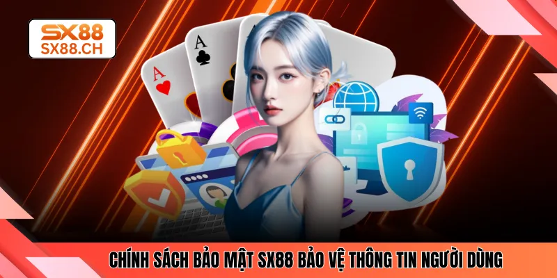 Chính sách bảo mật SX88 bảo vệ thông tin người dùng
