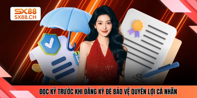 Đọc kỹ trước khi đăng ký để bảo vệ quyền lợi cá nhân