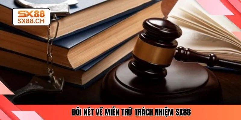 Đôi nét về miễn trừ trách nhiệm SX88
