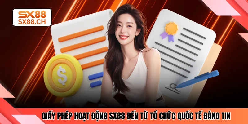 Giấy phép hoạt động SX88 đến từ tổ chức quốc tế đáng tin
