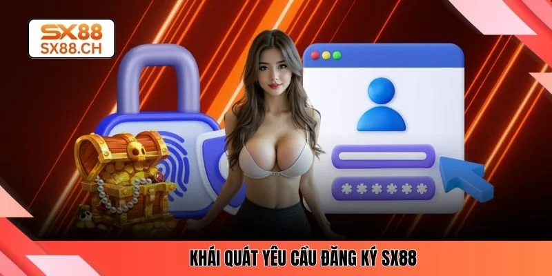 Khái quát yêu cầu đăng ký SX88