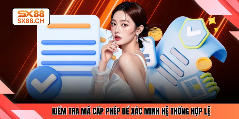 Kiểm tra mã cấp phép để xác minh hệ thống hợp lệ