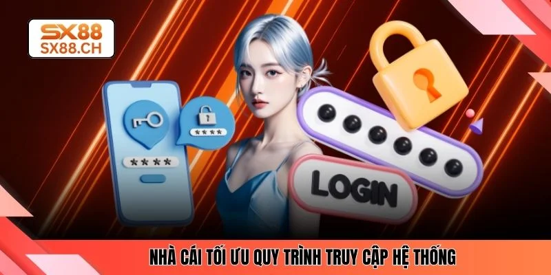 Nhà cái tối ưu quy trình truy cập hệ thống