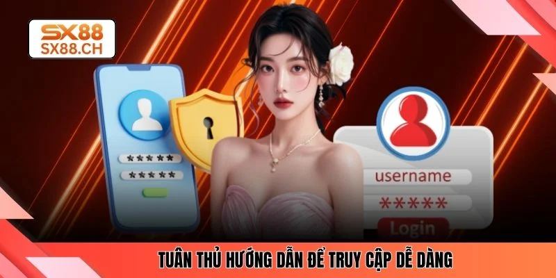 Tuân thủ hướng dẫn để truy cập dễ dàng
