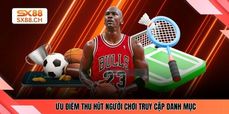 Ưu điểm thu hút người chơi truy cập danh mục