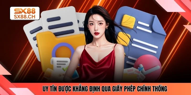Uy tín được khẳng định qua giấy phép chính thống
